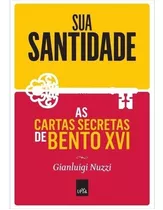 Livro Sua Santidade - As Cartas Secretas De Bento Xvi *