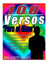 100 Versos Para El Alma : 100 Verses For The Soul, De Jose Alberto Rosario Herrera. Editorial Createspace Independent Publishing Platform, Tapa Blanda En Español
