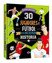 Libro 30 Jugadores De Fútbol Que Hicieron Historia
