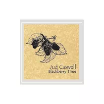 Caswell Jud Blackberry Time Usa Import Cd Nuevo