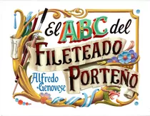 El Abc Del Fileteado Porteño - Alfredo Genovese
