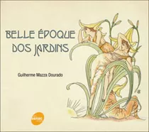 Belle Epoque Dos Jardins, De Dourado, Guilherme Mazza. Editora Senac - Sp, Capa Mole Em Português