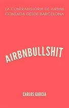 Libro: Airbnbullshit: La Contrahistoria De Airbnb Contada De