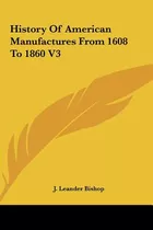 Libro History Of American Manufactures From 1608 To 1860 ...