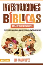 Investigaciones Bíblicas Del At, Luis Y Sandy Lopez, Estudio: 12 Lecciones Para Que Los Niños Descubran Las Verdades De Dios, De Luis Y Sandy Lopez. Editorial E625, Tapa Blanda En Español, 2018