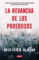 La Revancha De Los Poderosos, De Naím, Moisés. Serie Ensayo Literario Editorial Debate, Tapa Blanda En Español, 2022