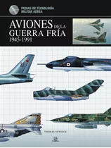 Aviones De La Guerra Fria 1945-1991