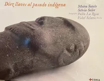 Diez Llaves Al Pasado Indigena, De Sotelo Moira / Soler Silvia. Editorial Mas Cerca, Tapa Blanda, Edición 1 En Español