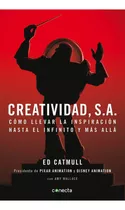 Creatividad Sa, De Ed Catmull. Editorial Conecta, Tapa Blanda, Edición 0 En Español, 2014