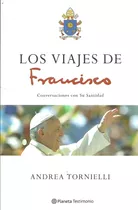 Los Viajes De Francisco, De Andrea Tornielli. Editorial Planeta, Tapa Blanda, Edición 1 En Español