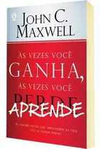 Livro Às Vezes Você Ganha, Às Vezes Você Aprende - John 