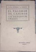 Los Soldados De Urquiza Caseros Rosas - Cnel A De Urquiza