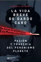 La Vida Breve De Dardo Cabo - Vicente Palermo