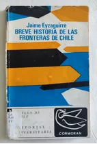 Breve Historia De Las Fronteras De Chile. Jaime Eyzaguirre 