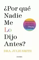 Por Qué Nadie Me Lo Dijo Antes?, De Julie Smith. Editorial Diana, Tapa Blanda En Español, 2022