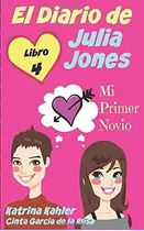 Libro El Diario De Julia Jones - Libro 4 - Mi Primer Novio (