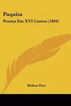 Libro Paquita: Poema Em Xvi Cantos (1894) - Pato, Bulhao