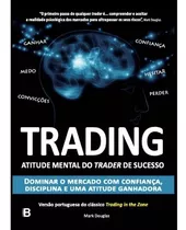 Trading In The Zone - Edição Em Português - Mark Douglas
