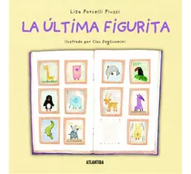 La Ultima Figurita, De Liza Porcelli Piussi. Editorial Atlántida, Tapa Blanda En Español