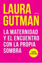 La Maternidad Y El Encuentro Con La Propia Sombra, De Laura Gutman. Editorial Plaza Y Janes En Español, 2020