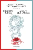 Libro Cuentos Breves Y Extraordinarios - Jorge Luis Borges Y Adolfo Bioy Casares - Sudamericana