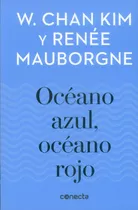 Oceano Azul, Oceano Rojo, De W. Chan Kim, Renée Mauborgne. Editorial Penguin Random House, Tapa Blanda, Edición 2018 En Español