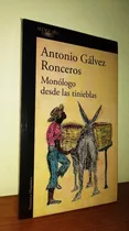 Antonio Gálvez Ronceros - Monólogo En Las Tinieblas 