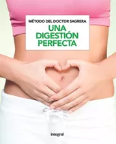 Una Digestion Perfecta. Metodo Del Doctor Sagrera