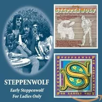 Cd Early Steppenwolf: For Ladies Only