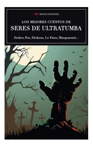 Los Mejores Cuentos De Seres De Ultratumba, De Stoker, Poe, Dickens, Le Fanu. Editorial Mestas Ediciones, Tapa Blanda, Edición 1 En Español, 2018