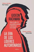 La Era De Los Líderes Autoritarios - Gideon Rachman - Nuevo