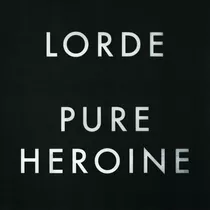 Cd Lorde - Pure Heroine Nuevo Y Sellado Obivinilos