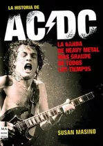 La Historia De Ac / Dc . La Banda De Heavy Metal Mas Grande De Todos Los Tiempos, De Susan Masino. Editorial Robin Book Manontroppo, Tapa Blanda En Español, 2016