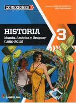 Historia 3 Mundo Lucia Artagaveytia Cristina Barbero America Y Uruguay (1850-2010) Editorial Santillana