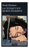 La Ciudad Y Sus Muros Inciertos Haruki Murakami Tusquets Ed