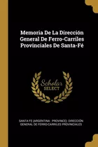 Memoria De La Direccion General De Ferro-carriles Provincial
