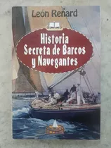 Historia Secreta De Barcos Y Navegantes De León Renard