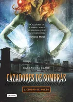 Cazadores De Sombras 1. Ciudad De Hueso, De Clare, Cassandra. Serie Infantil Y Juvenil Editorial Destino México, Tapa Blanda En Español, 2009
