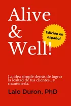 Libro: Alive & Well!: La Idea Simple Detrás Lograr Leal