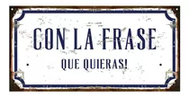 Cartel De Chapa Con La Frase Que Quieras Personalizada 20x40