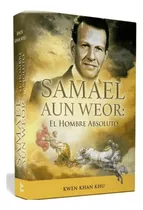 Samael Aun Weor: El Hombre Absoluto - Kwen Khan Khu | Ageac