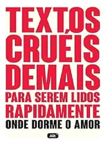 Livro Textos Cruéis Demais Para Serem Lidos Rapidamente