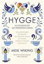 Hygge. La Felicidad En Las Pequeñas Cosas: Descubre Por Qué 