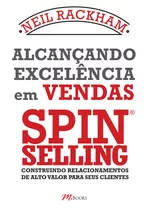 Alcançando Excelência Em Vendas - Spin Selling, De Rackham, Neil. M.books Do Brasil Editora Ltda, Capa Mole Em Português, 2008