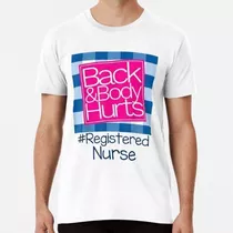 Remera Camiseta De Enfermera Registrada Back Nd Body Hurts C