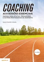 Coaching:as 8 Sessões Essenciais -manual Para Atletas,trein