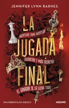 La Jugada Final, De Jennifer Lynn Barnes. Serie Una Herencia En Juego, Vol. 3. Editorial Molino, Tapa Blanda, Edición 1 En Español, 2023