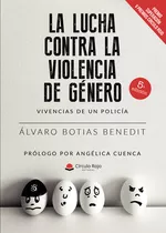La Lucha Contra La Violencia De Género, De Botias Benedit  Álvaro.. Grupo Editorial Círculo Rojo Sl, Tapa Blanda, Edición 1.0 En Español