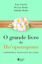 Grande Livro Do Ho'oponopono: Sabedoria Havaiana De Cura, De Graciet, Jean. Editora Vozes Ltda., Capa Mole Em Português, 2016