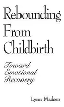 Rebounding From Childbirth : Toward Emotional Recovery